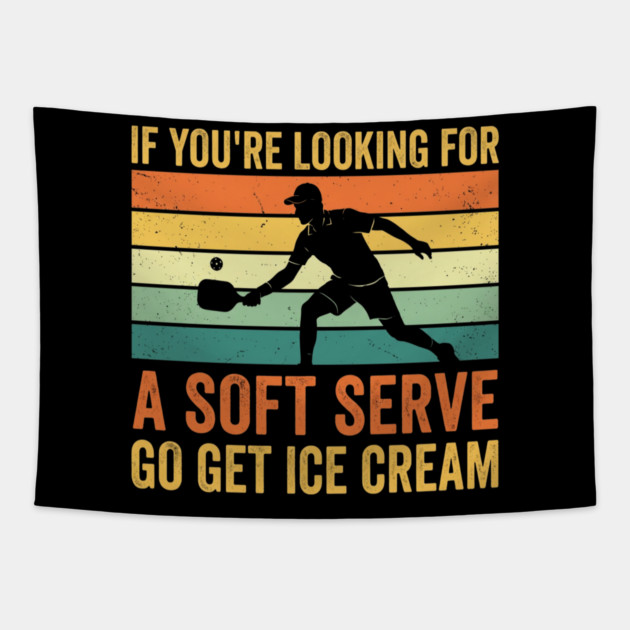 If You're Looking For A Soft Serve Go Get Ice Cream Pickleball Humor Tapestry by ArtistTee ⭐⭐⭐⭐⭐