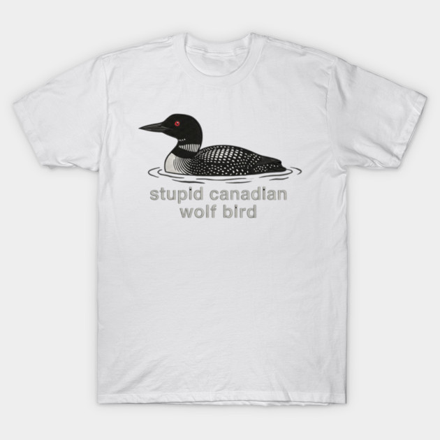 Stupid Canadian Wolf Bird Wildlife Humor T-Shirt by ArtistTee ⭐⭐⭐⭐⭐