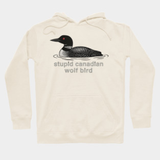 Stupid Canadian Wolf Bird Wildlife Humor Hoodie