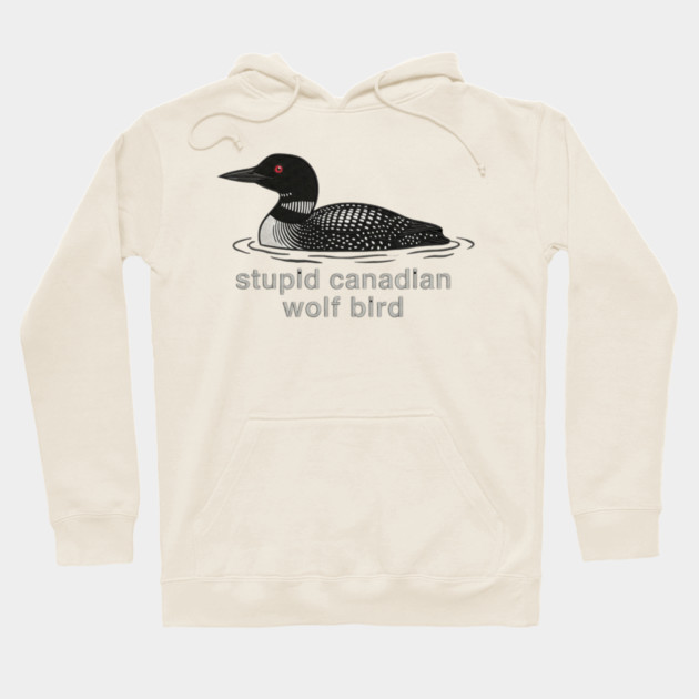 Stupid Canadian Wolf Bird Wildlife Humor Hoodie by ArtistTee ⭐⭐⭐⭐⭐