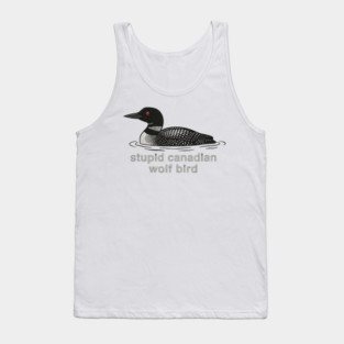 Stupid Canadian Wolf Bird Wildlife Humor Tank Top