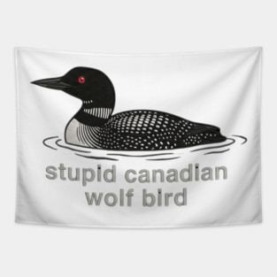Stupid Canadian Wolf Bird Wildlife Humor Tapestry