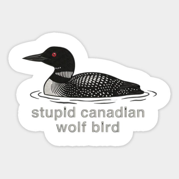 Stupid Canadian Wolf Bird Wildlife Humor Sticker by ArtistTee ⭐⭐⭐⭐⭐