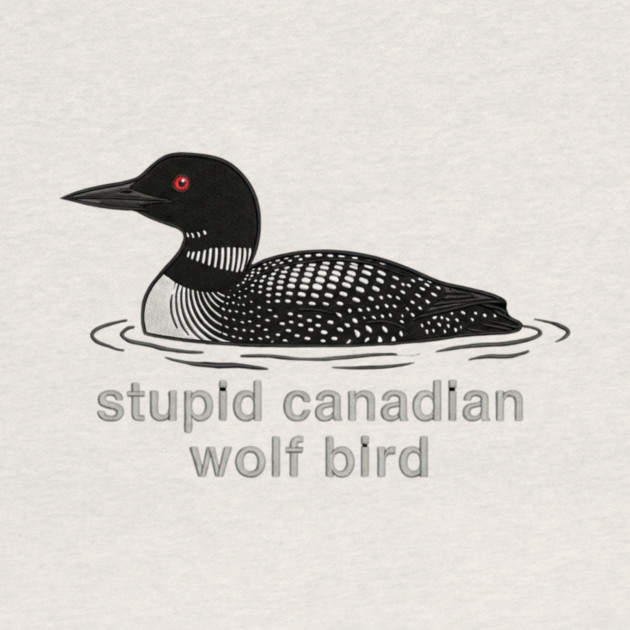 Stupid Canadian Wolf Bird Wildlife Humor by ArtistTee ⭐⭐⭐⭐⭐