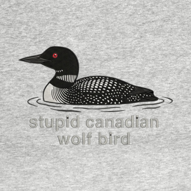 Stupid Canadian Wolf Bird Wildlife Humor by ArtistTee ⭐⭐⭐⭐⭐