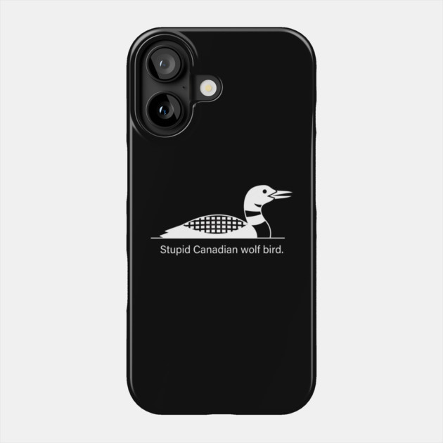 Stupid Canadian Wolf Bird Wildlife Humor Phone Case by ArtistTee ⭐⭐⭐⭐⭐