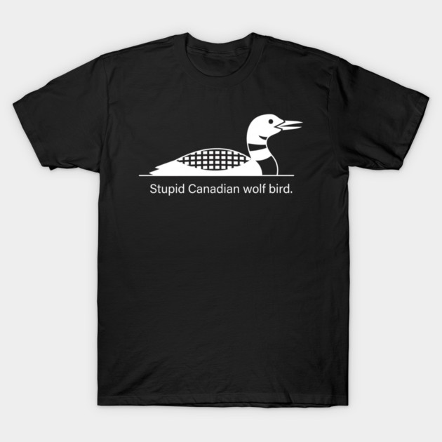 Stupid Canadian Wolf Bird Wildlife Humor T-Shirt by ArtistTee ⭐⭐⭐⭐⭐