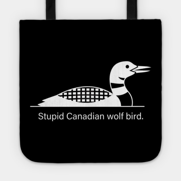 Stupid Canadian Wolf Bird Wildlife Humor Tote by ArtistTee ⭐⭐⭐⭐⭐