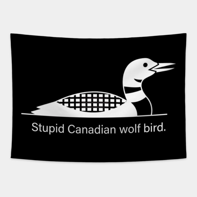 Stupid Canadian Wolf Bird Wildlife Humor Tapestry by ArtistTee ⭐⭐⭐⭐⭐
