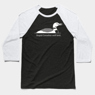 Stupid Canadian Wolf Bird Wildlife Humor Baseball T-Shirt