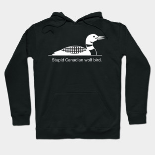 Stupid Canadian Wolf Bird Wildlife Humor Hoodie