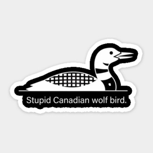 Stupid Canadian Wolf Bird Wildlife Humor Sticker
