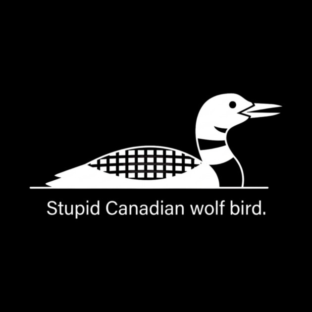 Stupid Canadian Wolf Bird Wildlife Humor by ArtistTee ⭐⭐⭐⭐⭐