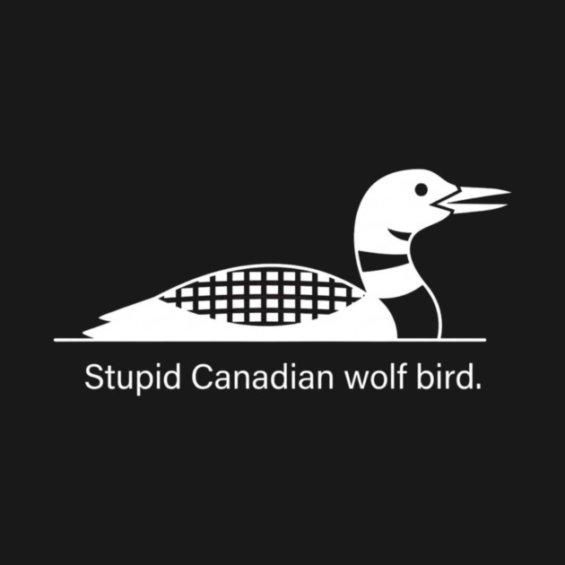 Stupid Canadian Wolf Bird Wildlife Humor by ArtistTee ⭐⭐⭐⭐⭐