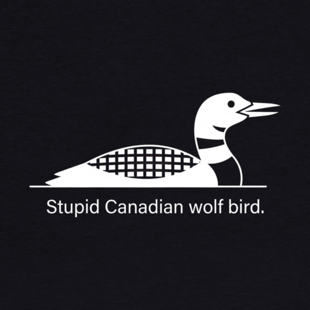 Stupid Canadian Wolf Bird Wildlife Humor by ArtistTee ⭐⭐⭐⭐⭐