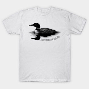 Stupid Canadian Wolf Bird T-Shirt