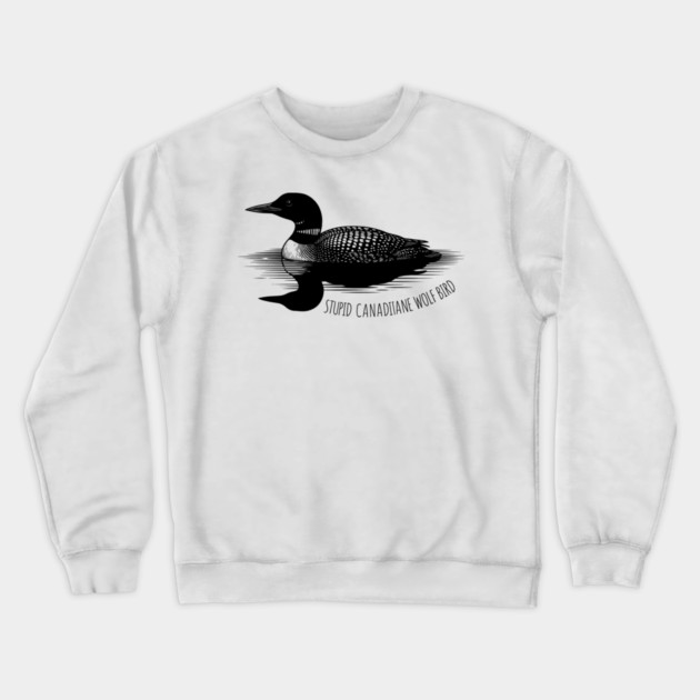 Stupid Canadian Wolf Bird Crewneck Sweatshirt by ArtistTee ⭐⭐⭐⭐⭐