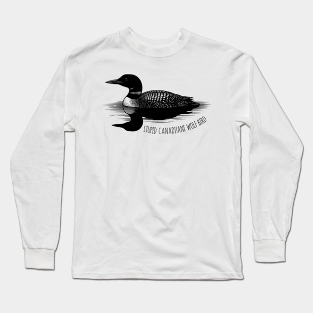 Stupid Canadian Wolf Bird Long Sleeve T-Shirt by ArtistTee ⭐⭐⭐⭐⭐