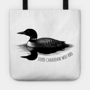 Stupid Canadian Wolf Bird Tote