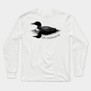 Stupid Canadian Wolf Bird Long Sleeve T-Shirt