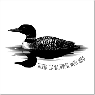 Stupid Canadian Wolf Bird Posters and Art