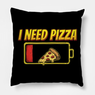 I Need Pizza Low Battery Food Lover Pillow