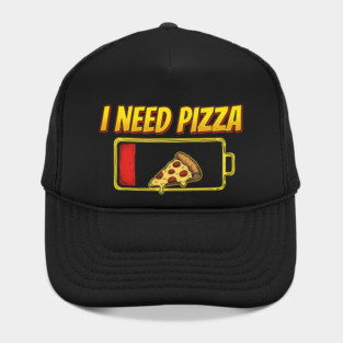 I Need Pizza Low Battery Food Lover Hat