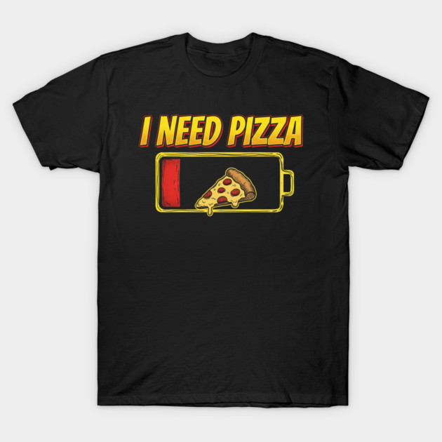 I Need Pizza Low Battery Food Lover T-Shirt by ArtistTee ⭐⭐⭐⭐⭐