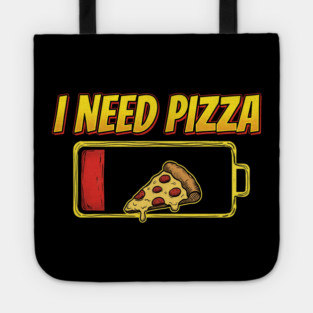 I Need Pizza Low Battery Food Lover Tote