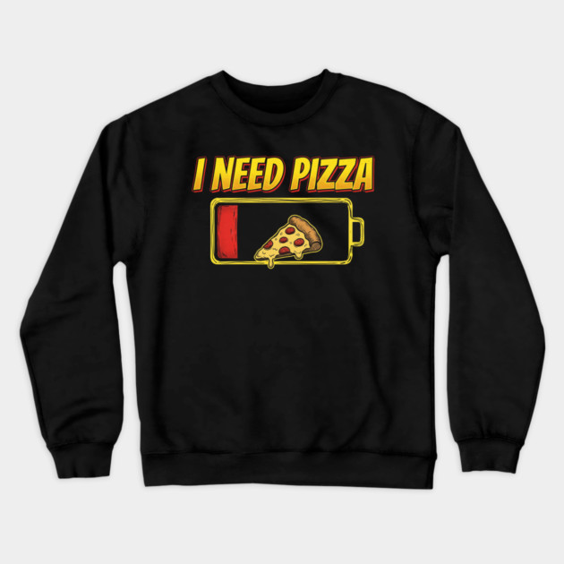 I Need Pizza Low Battery Food Lover Crewneck Sweatshirt by ArtistTee ⭐⭐⭐⭐⭐