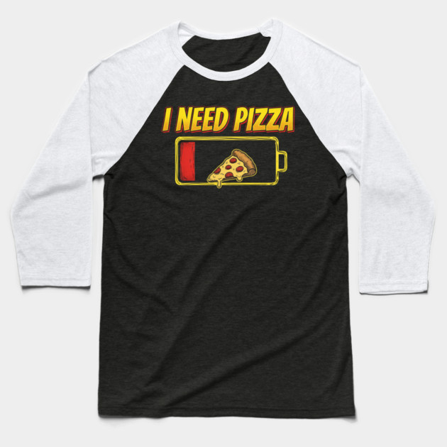 I Need Pizza Low Battery Food Lover Baseball T-Shirt by ArtistTee ⭐⭐⭐⭐⭐