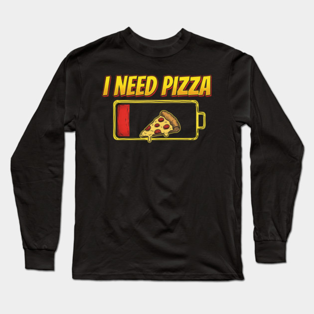 I Need Pizza Low Battery Food Lover Long Sleeve T-Shirt by ArtistTee ⭐⭐⭐⭐⭐