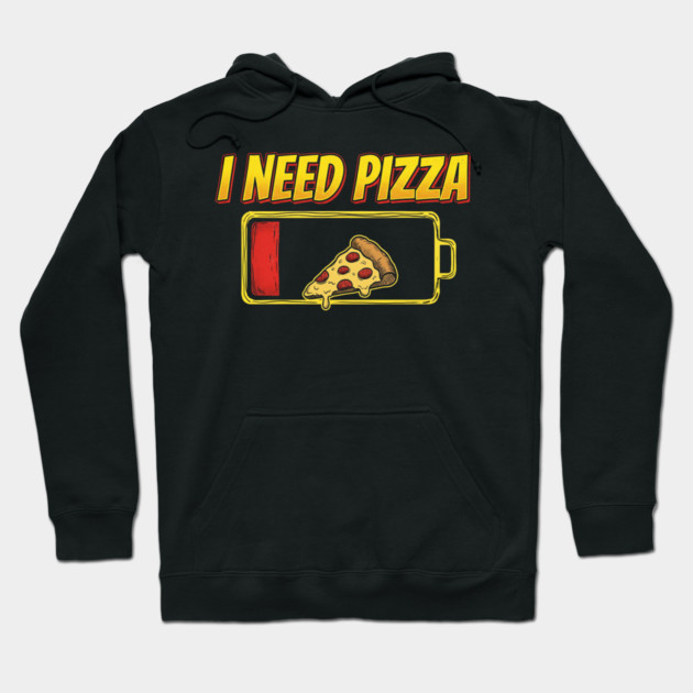 I Need Pizza Low Battery Food Lover Hoodie by ArtistTee ⭐⭐⭐⭐⭐