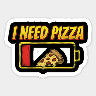 I Need Pizza Low Battery Food Lover Magnet