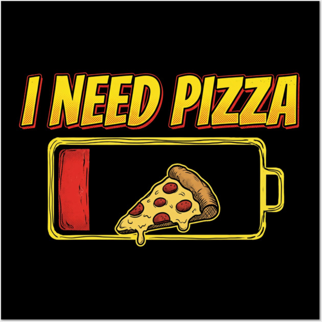 I Need Pizza Low Battery Food Lover Wall Art by ArtistTee ⭐⭐⭐⭐⭐