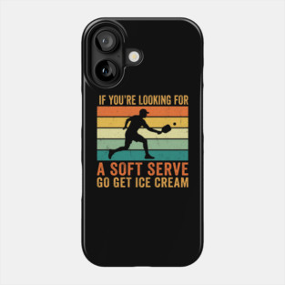 If You're Looking For A Soft Serve Go Get Ice Cream Pickleball Funny Phone Case