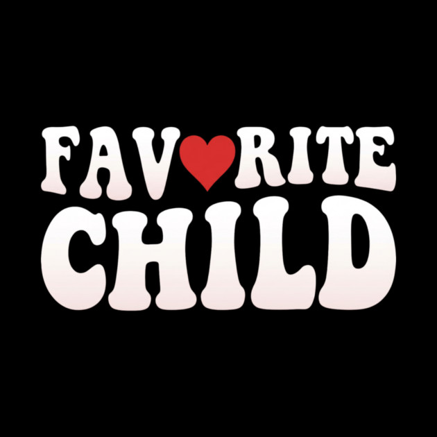 Favorite Child Heart Parent Family by ArtistTee ⭐⭐⭐⭐⭐