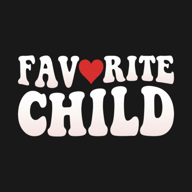 Favorite Child Heart Parent Family by ArtistTee ⭐⭐⭐⭐⭐