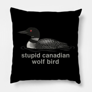 Stupid Canadian Wolf Bird Wildlife Humor Pillow