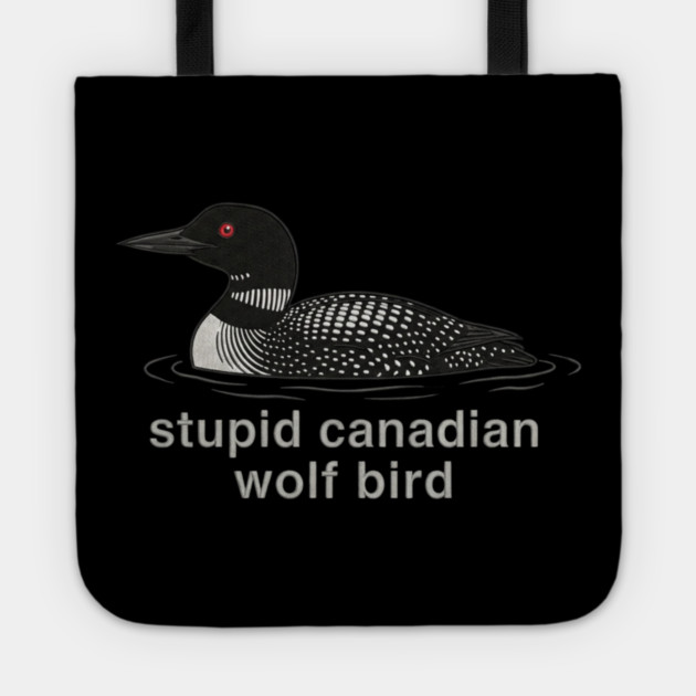 Stupid Canadian Wolf Bird Wildlife Humor Tote by ArtistTee ⭐⭐⭐⭐⭐