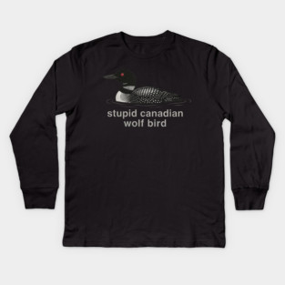 Stupid Canadian Wolf Bird Wildlife Humor Kids Long Sleeve T-Shirt