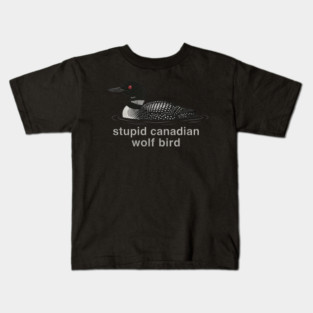 Stupid Canadian Wolf Bird Wildlife Humor Kids T-Shirt