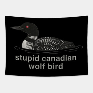 Stupid Canadian Wolf Bird Wildlife Humor Tapestry