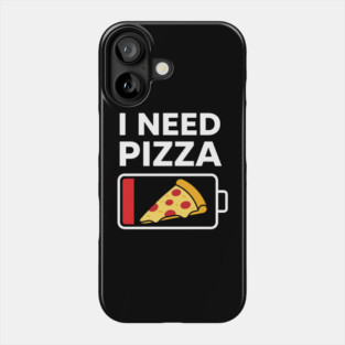 I Need Pizza Low Battery Funny Foodie Phone Case