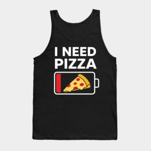 I Need Pizza Low Battery Funny Foodie Tank Top