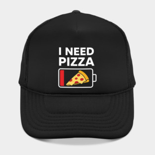 I Need Pizza Low Battery Funny Foodie Hat