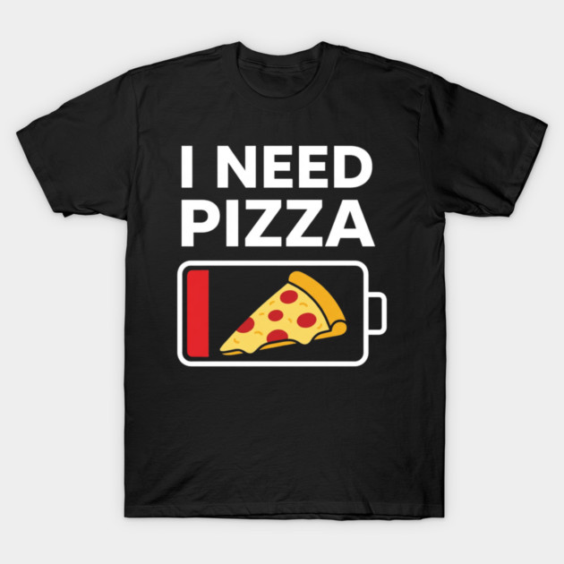 I Need Pizza Low Battery Funny Foodie T-Shirt by ArtistTee ⭐⭐⭐⭐⭐
