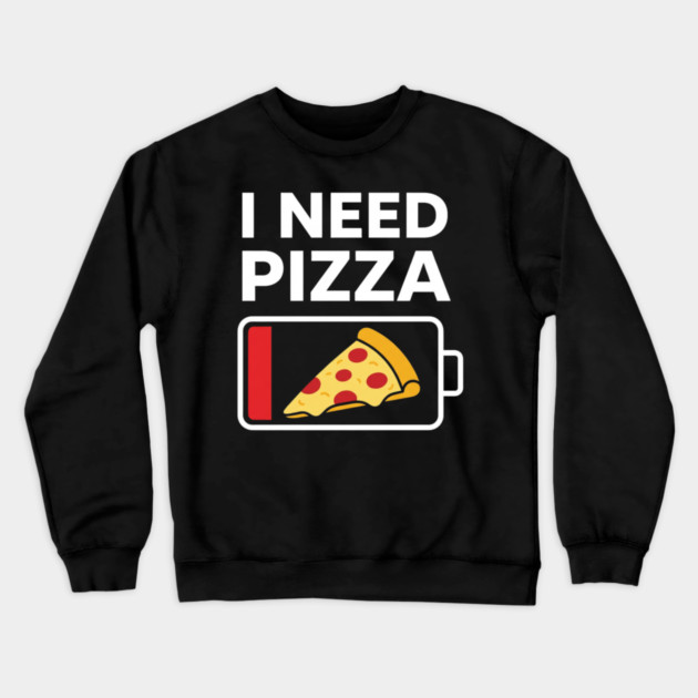 I Need Pizza Low Battery Funny Foodie Crewneck Sweatshirt by ArtistTee ⭐⭐⭐⭐⭐