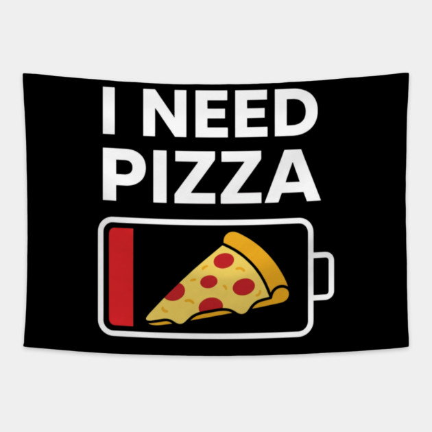 I Need Pizza Low Battery Funny Foodie Tapestry by ArtistTee ⭐⭐⭐⭐⭐