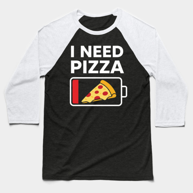 I Need Pizza Low Battery Funny Foodie Baseball T-Shirt by ArtistTee ⭐⭐⭐⭐⭐